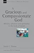 A Gracious and Compassionate God: Mission, Salvation and Spirituality in the Book of Jonah (Volume 26)