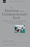 A Gracious and Compassionate God: Mission, Salvation and Spirituality in the Book of Jonah (Volume 26) (New Studies in Biblical Theology)