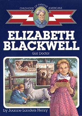 Elizabeth Blackwell: Girl Doctor (Childhood of Famous Americans)