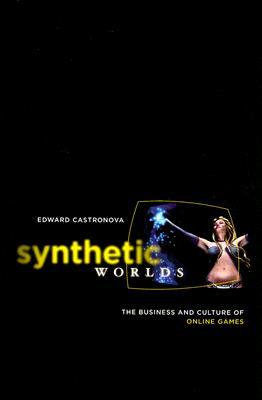 Synthetic Worlds: The Business and Culture of Online Games (Paperback)