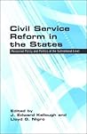 Civil Service Reform in the States: Personnel Policies and Politics at the Subnational Level Civil Service Reform in the States: Personnel Policies and Politics at the Subnational Level