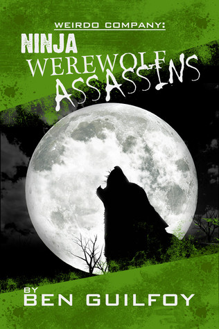 Weirdo Company: Ninja Werewolf Assassins! (Weirdo Company #2)