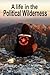 A Life in the Political Wilderness