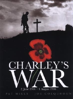 Charley's War, Volume 1: 2 June – 1 August 1916 (Charley’s War, #1)