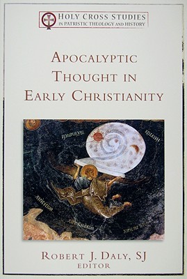 Apocalyptic Thought in Early Christianity (Holy Cross Studies in Patristic Theology and History)
