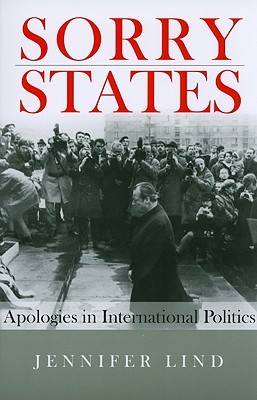 Sorry States: Apologies in International Politics (Cornell Studies in Security Affairs)