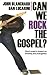 Can We Rock the Gospel?: Ro...
