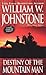 Destiny of the Mountain Man by William W. Johnstone