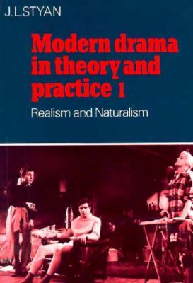 Modern Drama in Theory and Practice 1: Realism and Naturalism (Modern Drama in Theory & Practice)