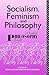 Socialism, Feminism and Philosophy by Sean Sayers