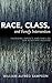 Race, Class, and Family Intervention: Engaging Parents and Families for Academic Success