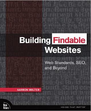 Building Findable Websites: Web Standards, SEO, and Beyond (Paperback)