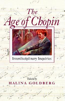 The Age of Chopin: Interdisciplinary Inquiries (Paperback)