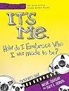 It's Me: How Do I Embrace Who I Was Made to Be? Participant's Guide (Reel to Real)