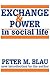 Exchange and Power in Social Life
