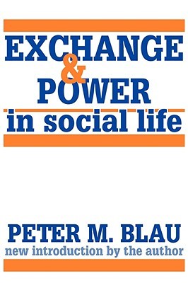 Exchange and Power in Social Life (Paperback)