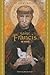 Saint Francis of Assisi: Devotions, Prayers & Living Wisdom