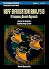 HOPF BIFURCATION ANALYSIS: A FREQUENCY DOMAIN APPROACH (Series on Nonlinear Science, Series A, Vol 21) HOPF BIFURCATION ANALYSIS: A FREQUENCY DOMAIN APPROACH (Series on Nonlinear Science, Series A, Vol 21)