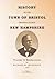 HISTORY OF THE TOWN OF BRISTOL GRAFTON COUNTY NEW HAMPSHIRE- Volume II - Genealogies: Volume II - Genealogy