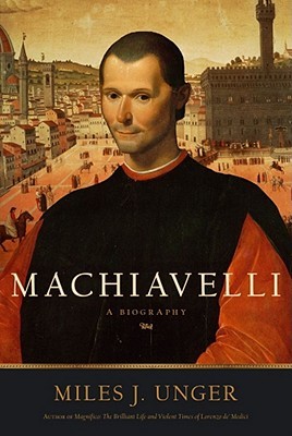 Machiavelli: A Biography (Hardcover)