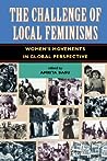The Challenge Of Local Feminisms: Women's Movements In Global Perspective