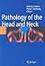 Pathology of the Head and Neck