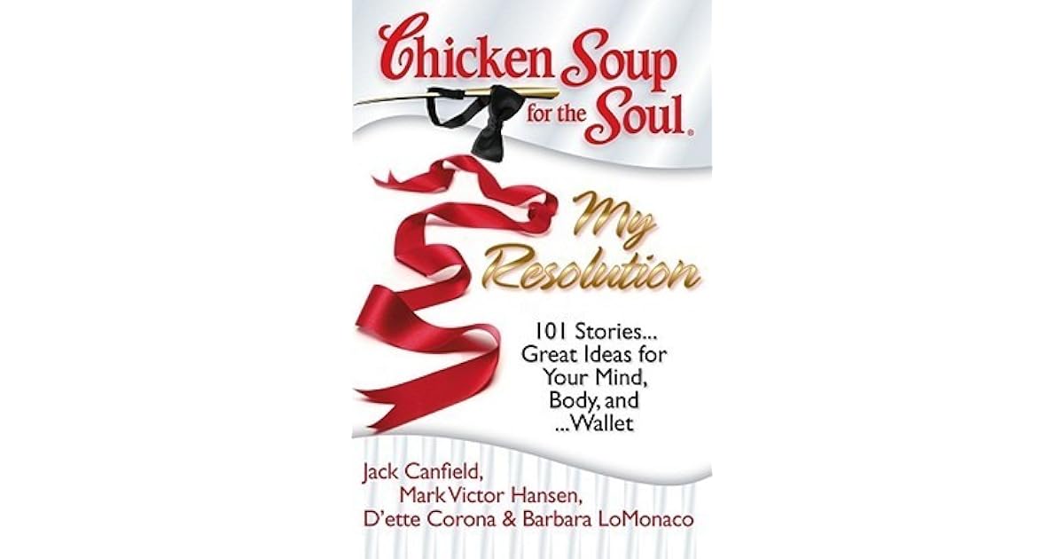 Chicken Soup for the Soul My Resolution 101 Heartwarming, Healthful