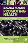 Bioactive Foods in Promoting Health: Fruits and Vegetables Bioactive Foods in Promoting Health: Fruits and Vegetables