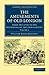 The Amusements of Old London: Being a Survey of the Sports and Pastimes, Tea Gardens and Parks, Playhouses and Other Diversions of the People of ... (Cambridge Library Collection - Anthropology)