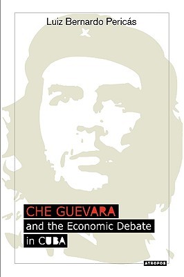 Che Guevara and the Economic Debate in Cuba (Hardcover)