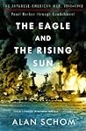 The Eagle & the Rising Sun: The Japanese-American War 1941-43: Pearl Harbor through Guadalcanal