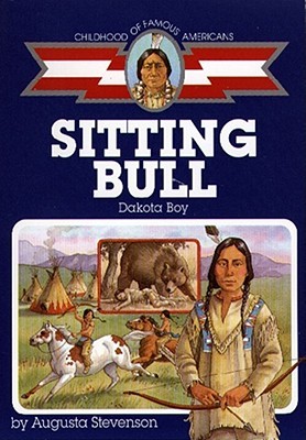 Sitting Bull: Dakota Boy (Childhood of Famous Americans)