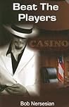 Beat the Players: Casinos, Cops And the Game Inside the Game