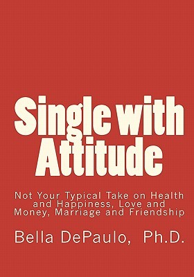 Single with Attitude: Not Your Typical Take on Health and Happiness, Love and Money, Marriage and Friendship (Paperback)