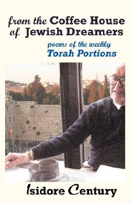 From the Coffee House of Jewish Dreamers: Poems on the Weekly Torah Portion and Poems of Wonder and Wandering (Jewish Poetry Project)