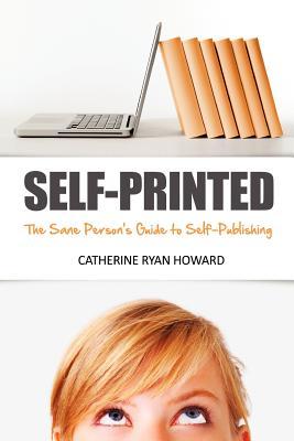 Self-Printed: The Sane Person's Guide to Self-publishing (Paperback)