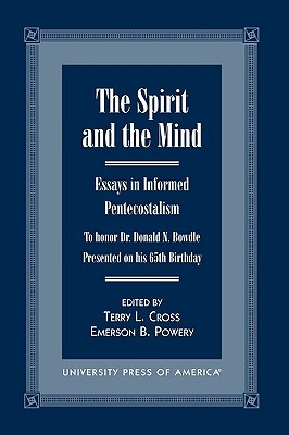The Spirit and the Mind: Essays in Informed Pentecostalism (Paperback)