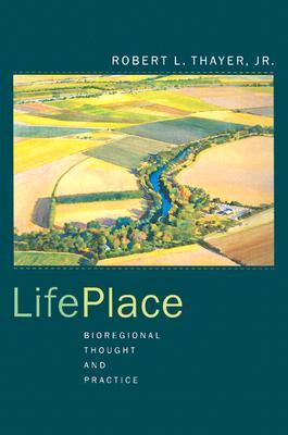 LifePlace: Bioregional Thought and Practice (Paperback)