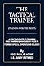 The Tactical Trainer (Training for the Fight) by Paul R. Howe