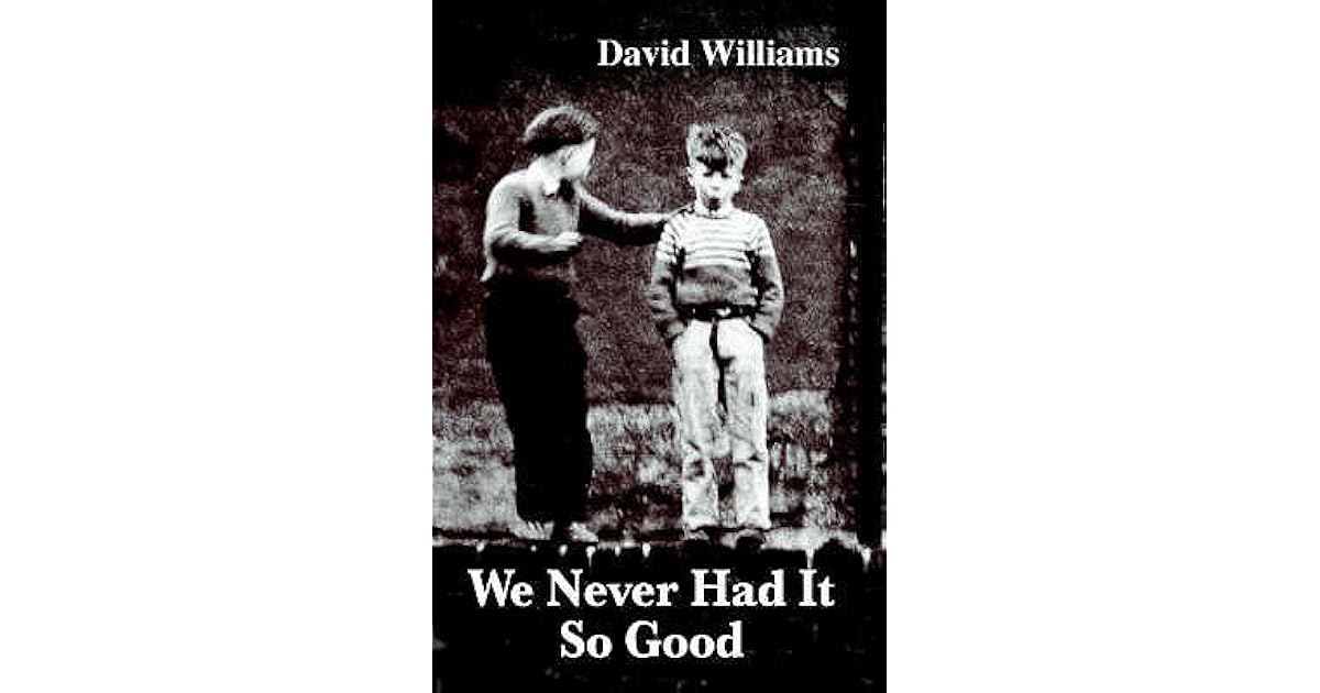 We Never Had It So Good by David Williams