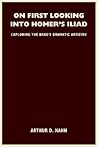 On First Looking into Homer's Iliad: Exploring the Bard's Dramatic Artistry