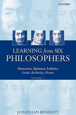 Learning from Six Philosophers, Vol 1: Descartes, Spinoza, Leibniz, Locke, Berkeley, Hume
