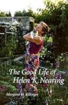 The Good Life of Helen K. Nearing by Margaret Killinger