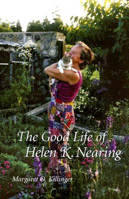 The Good Life of Helen K. Nearing (Hardcover)