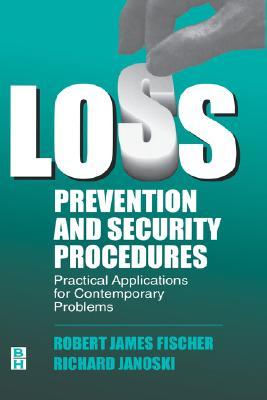 Loss Prevention and Security Procedures: Practical Applications for Contemporary Problems (Hardcover)