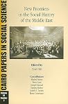 New Frontiers in the Social History of the Middle East: Cairo Papers Vol. 23, No. 2 (Cairo Papers in Social Science) New Frontiers in the Social History of the Middle East: Cairo Papers Vol. 23, No. 2 (Cairo Papers in Social Science)