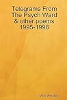 Telegrams From The Psych Ward & other poems 1995-1998 by Marc Awodey