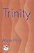 Trinity by Anne Hunt Trinity by Anne Hunt