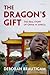 The Dragon's Gift: The Real Story of China in Africa