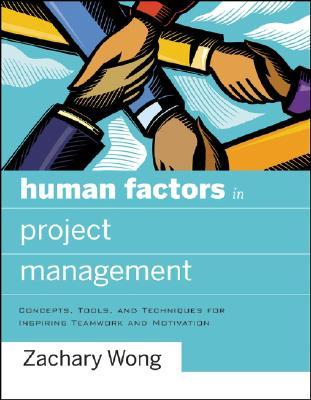 Human Factors in Project Management: Concepts, Tools, and Techniques for Inspiring Teamwork and Motivation (Hardcover)